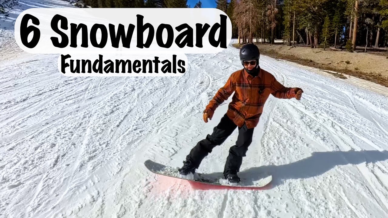 The Six Snowboard Fundamentals