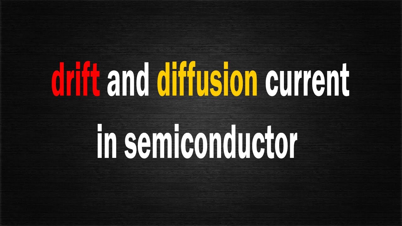 drift and diffusion current in semiconductor