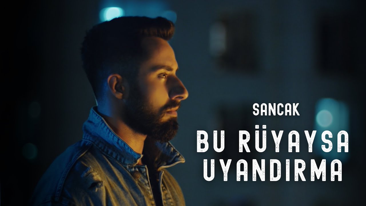 Sancak - Bu Rüyaysa Uyandırma (Official Music Video)