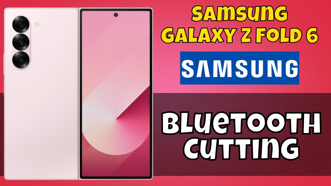 How To Fix Samsung Galaxy Z Fold 6 Bluetooth Cutting