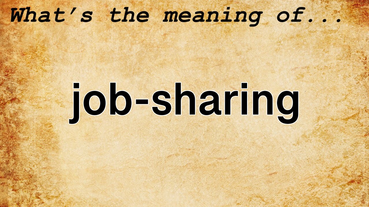 Job-Sharing Meaning | Definition of Job-Sharing