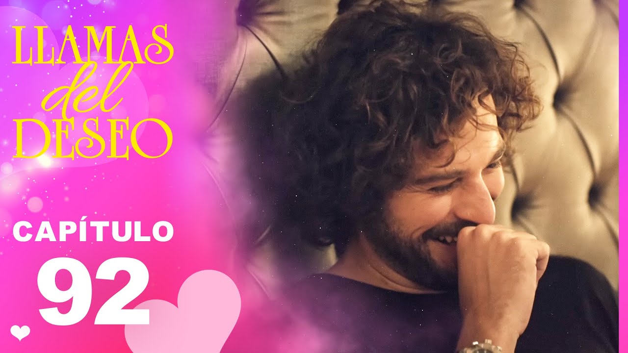 Llamas del Deseo | Capítulo 92
