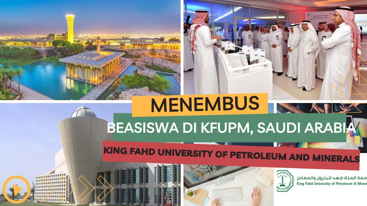 Menembus KFUPM & Univ Saudi #2 | Studi Saintek & Humaniora di King Fahd Univ Petroleum Mineral