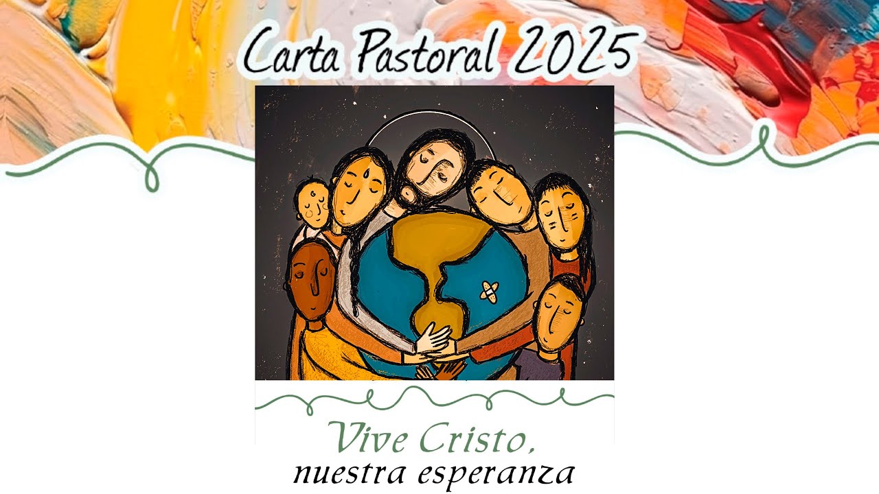 Presentación de la Carta Pastoral 2025: Vive Cristo, nuestra esperanza