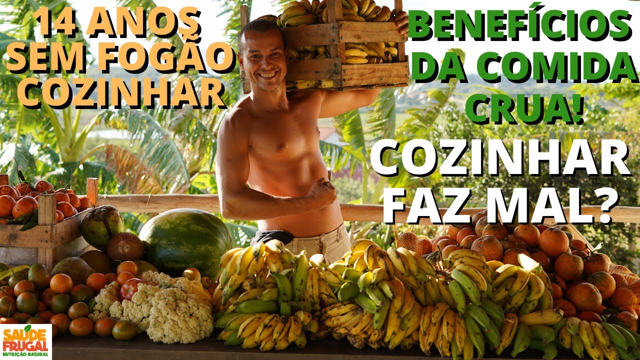PORQUE EU NÃO COZINHO 14 ANOS SEM COMER COMIDA COZIDA CRUDIVORISMO