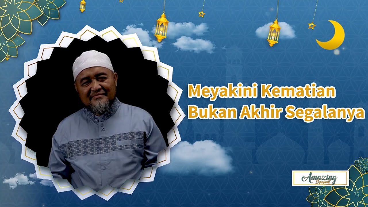 MEYAKINI KEMATIAN BUKAN AKHIR SEGALANYA - USTADZ ABI AMIR FAISHOL FATH