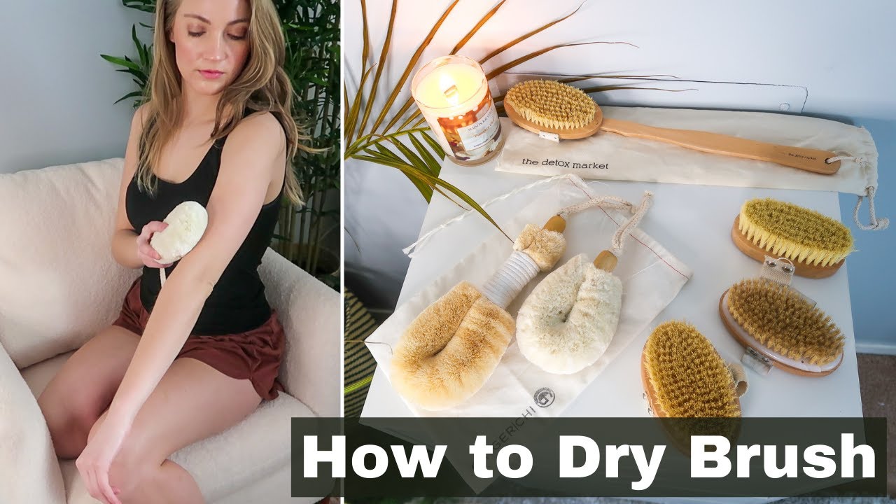 How to Dry Brush & Benefits of Dry Skin Brushing