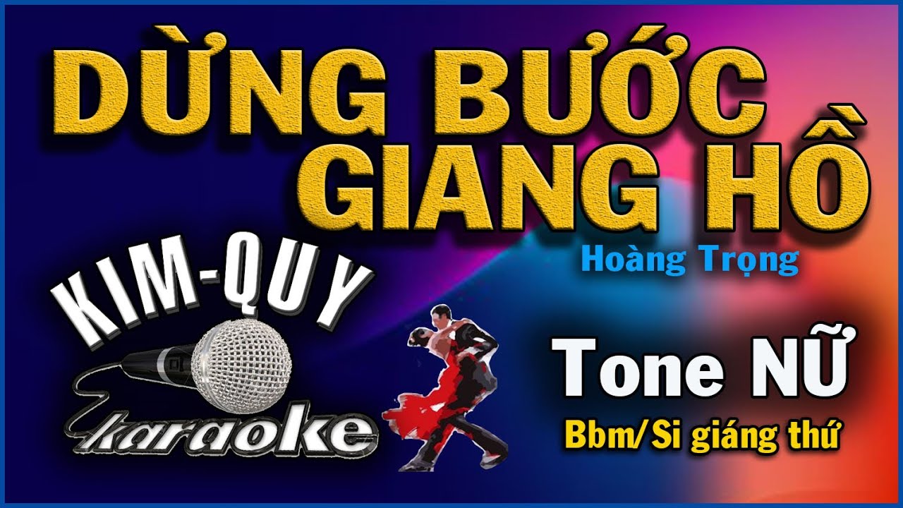 DỪNG BƯỚC GIANG HỒ KARAOKE Khiêu Vũ PASO DOBLE - Tone NỮ ( Bbm/Si giáng thứ )