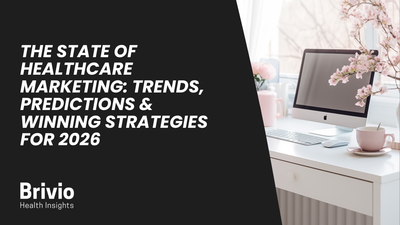 The State of Healthcare Marketing: Trends, Predictions & Winning Strategies for 2026