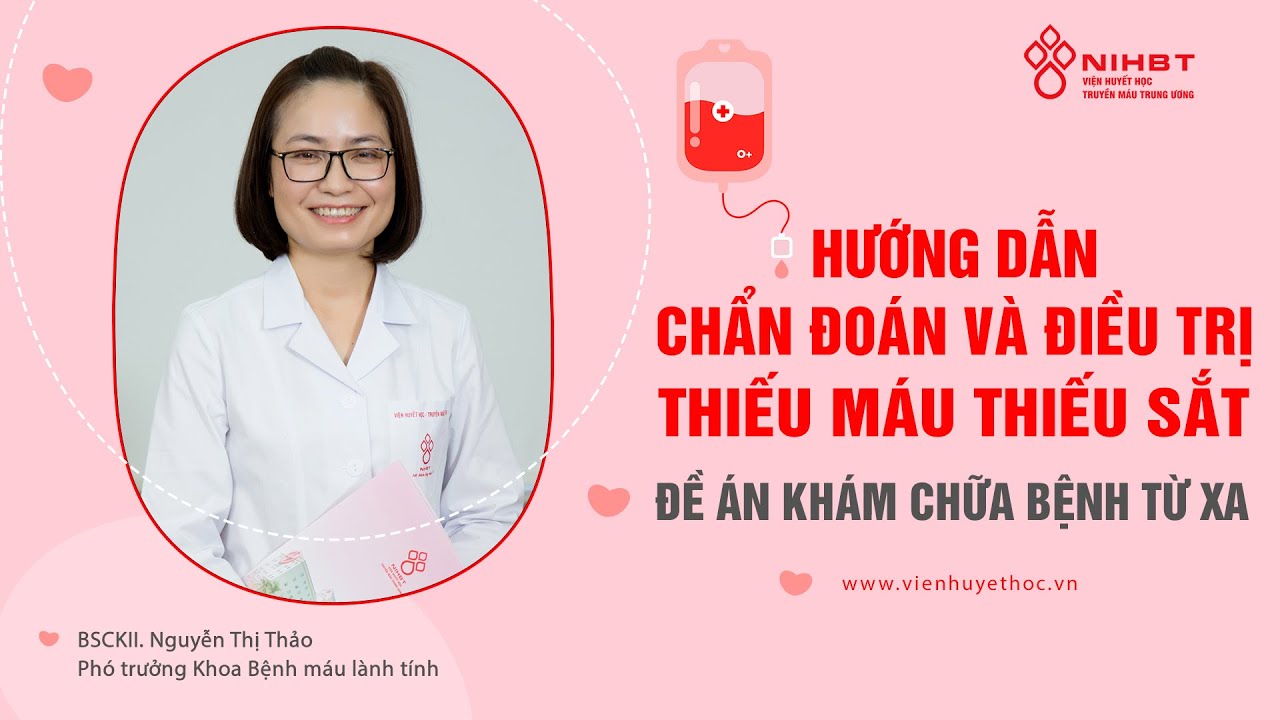 CHẨN ĐOÁN VÀ ĐIỀU TRỊ THIẾU MÁU THIẾU SẮT