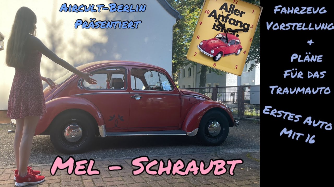 Mel Schraubt - erstes Auto mit 16 - Fahrzeugvorstellung - ein Traum wird wahr - VW Käfer Samtrot