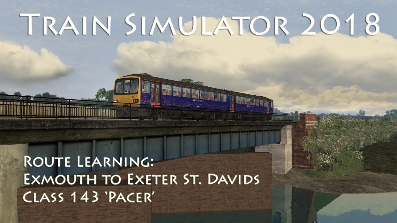 Train Simulator 2018 - Route Learning: Exmouth to Exeter St. Davids (Class 143 Pacer)