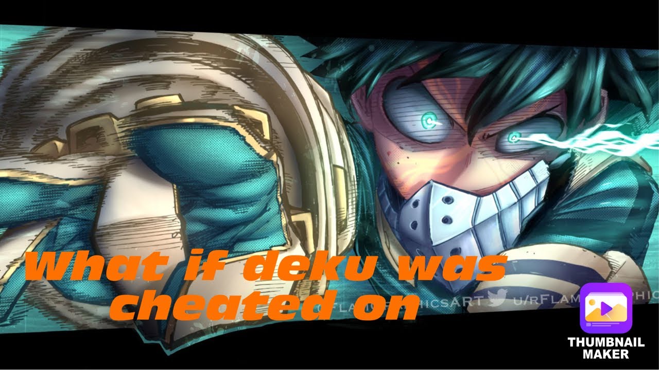 What if deku was cheated on part 1