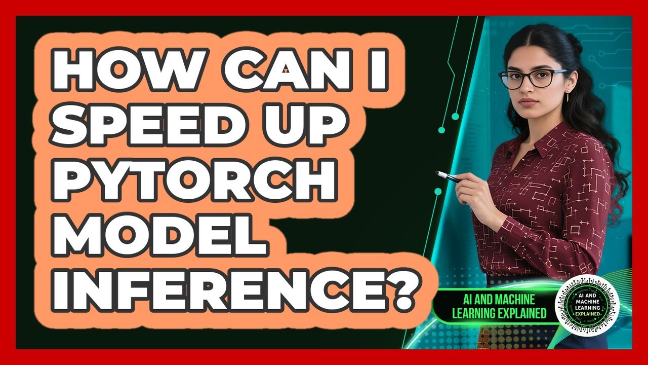 How Can I Speed Up PyTorch Model Inference? - AI and Machine Learning Explained