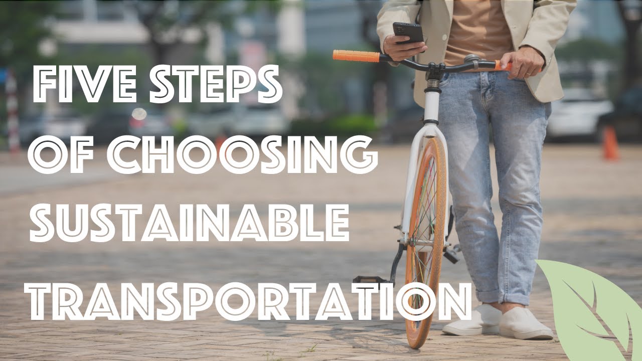 5 Steps of Choosing Sustainable Transportation