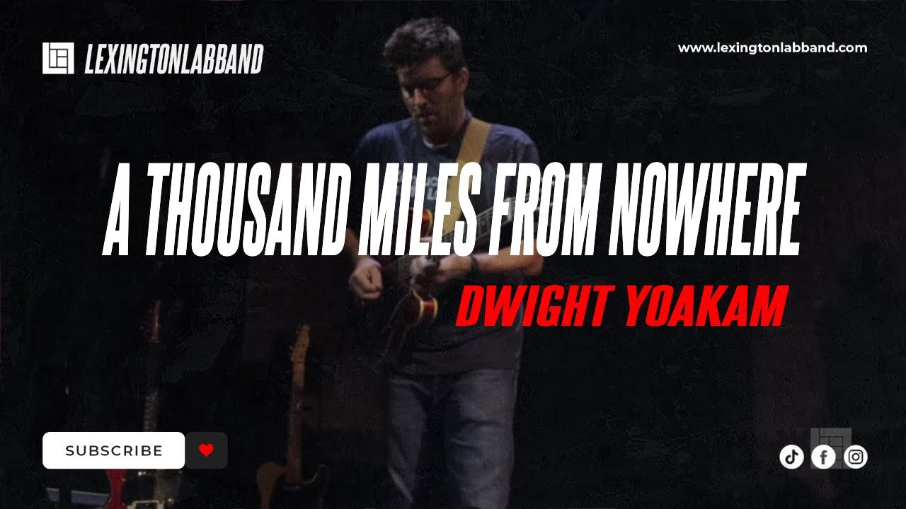 A Thousand Miles From Nowhere (Dwight Yoakam) | Lexington Lab Band