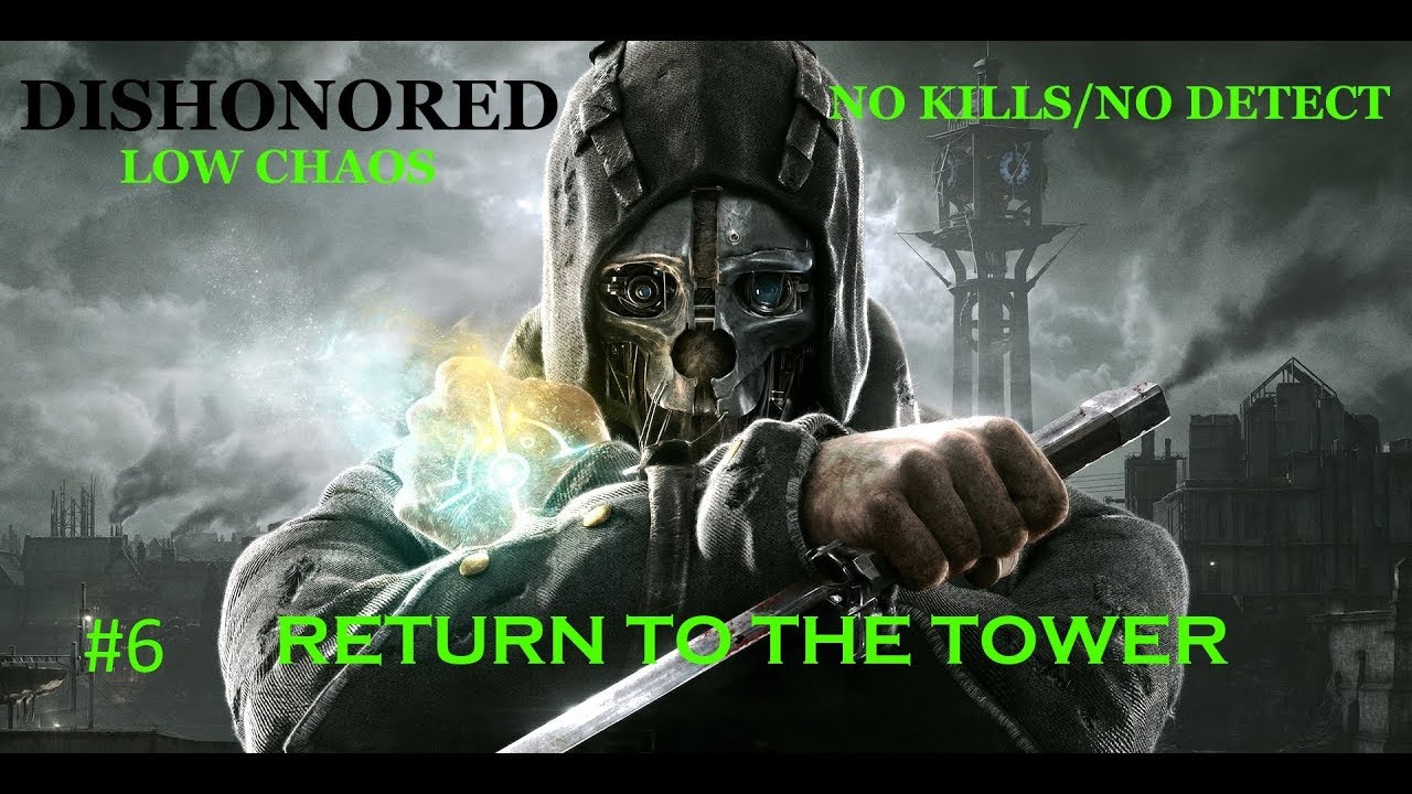 Dishonored: Mission Six (Return to the Tower) - Low Chaos (No Kills/No Detect)
