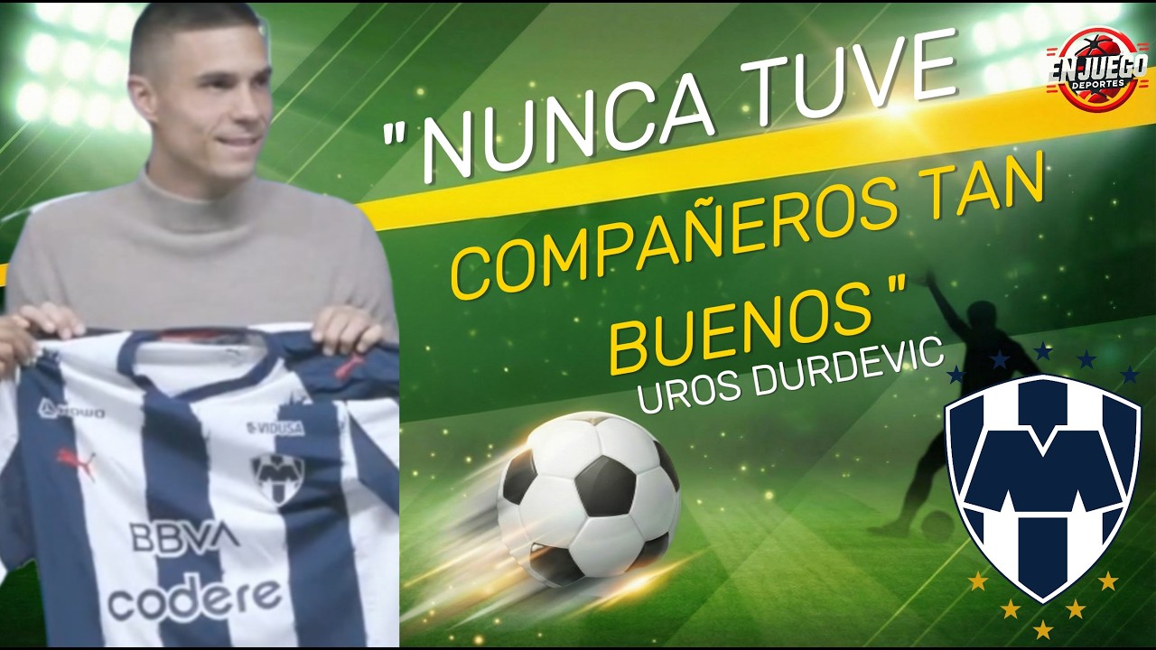 Uros Durdevic 🤠 I Presentación Rayados I 
