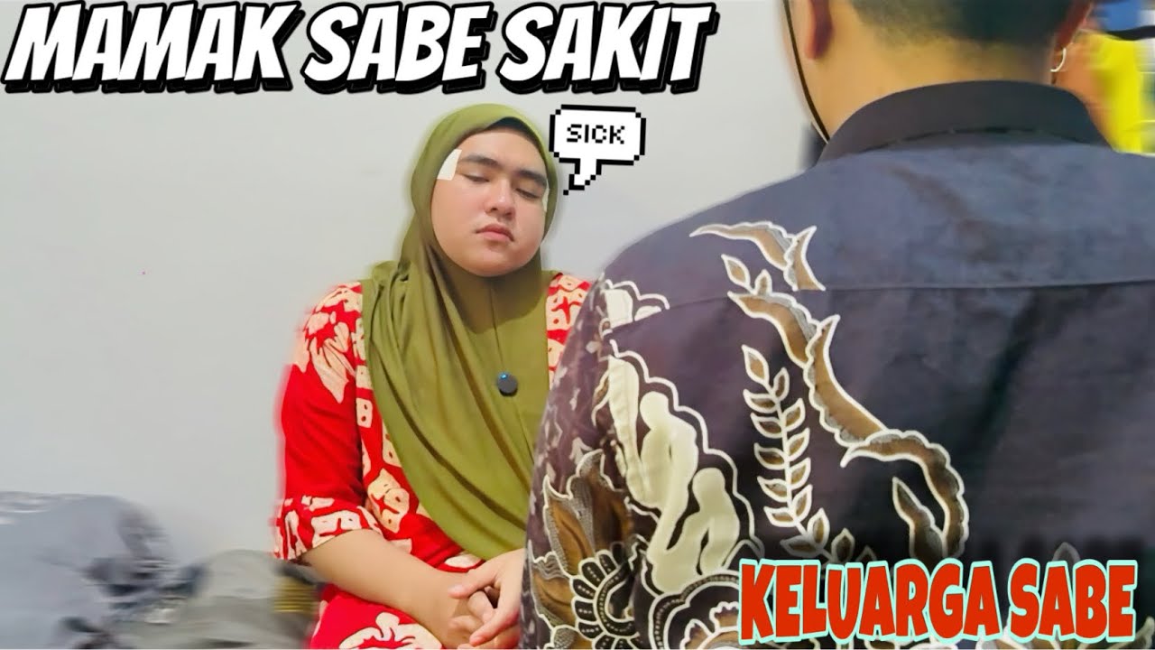MAMA SABE SAKIT😧 || KELUARGA SABE
