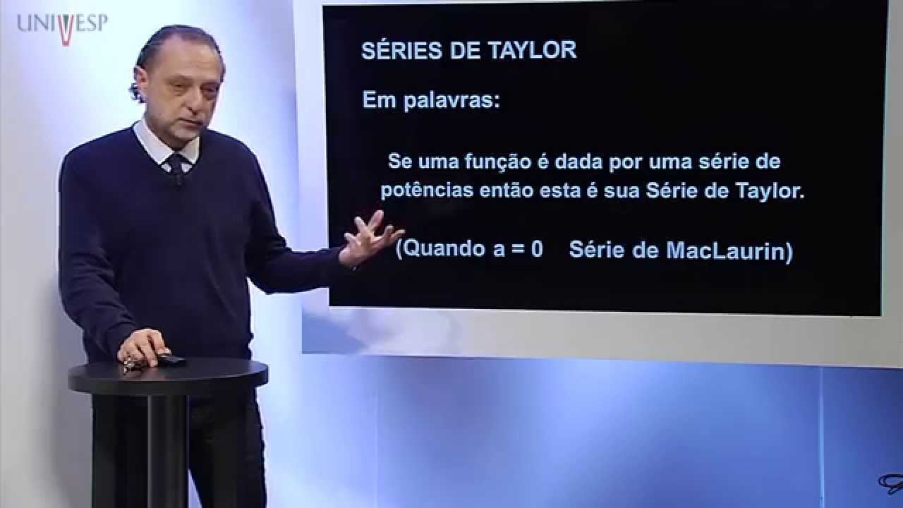 Cálculo III - Aula 09 - Séries de Taylor