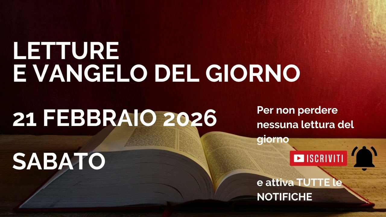 Letture e Vangelo del giorno - Sabato 21 Febbraio 2026 Audio letture della Parola Vangelo