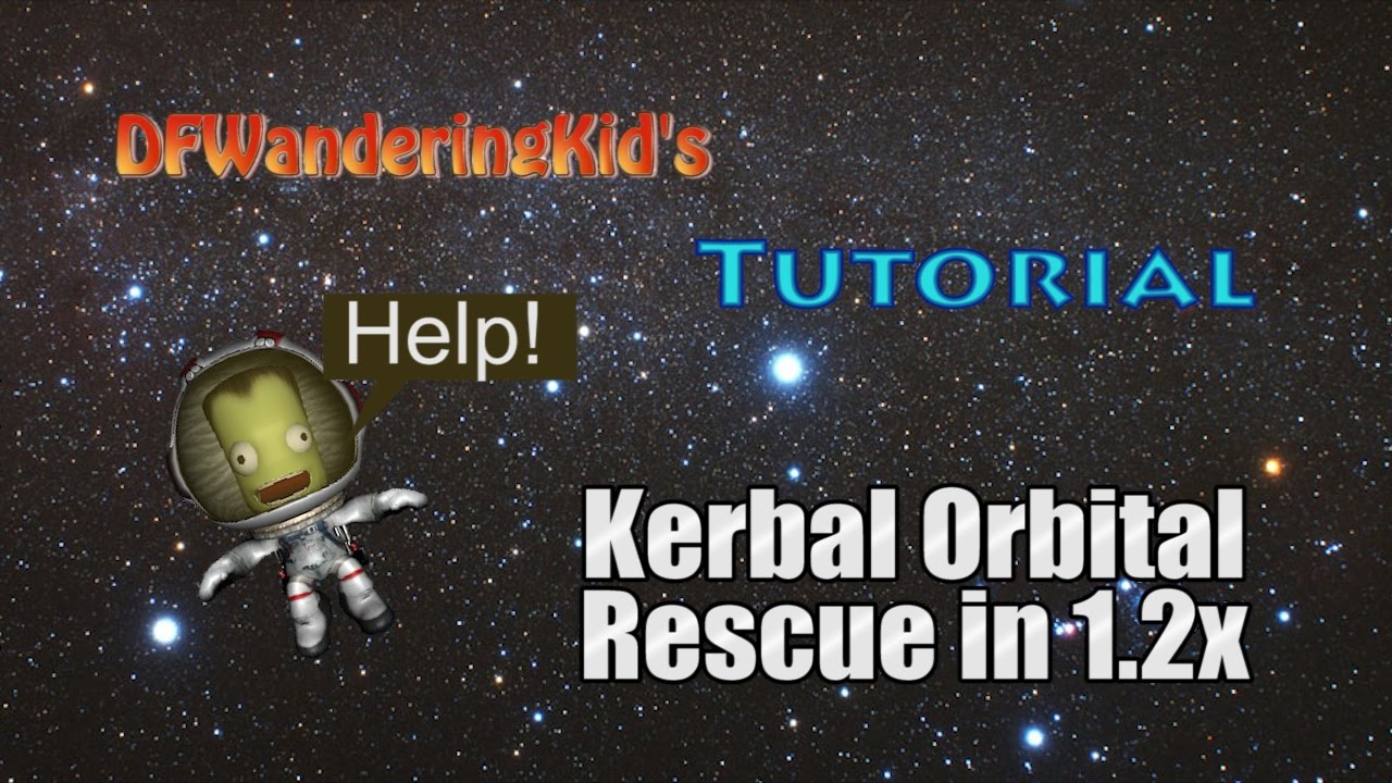 KSP - Rescuing a Stranded Kerbal from Orbit Tutorial for 1.2x using Low Tech