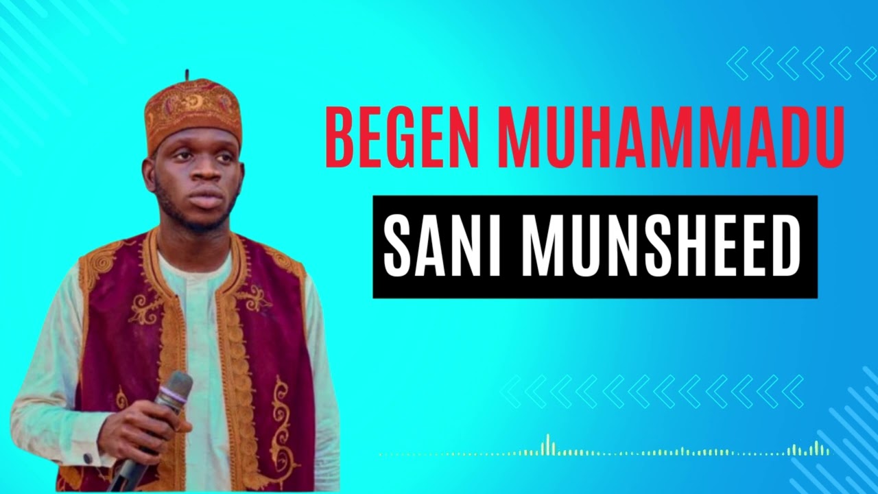 Begen Muhammadu Tare da Sani MUNSHEED