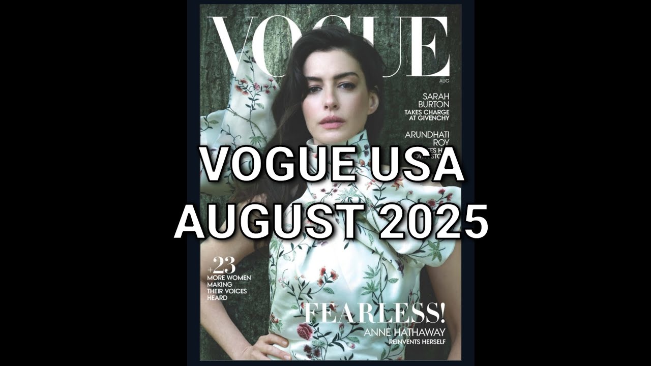 Vogue USA August 2025 | Anne Hathaway’s Bold Reinvention & Fearless Women Spotlight