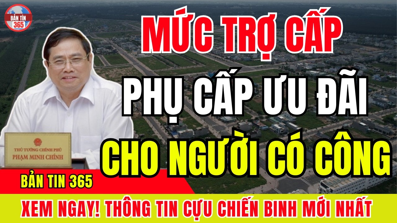 Mức Trợ Cấp Và Phụ Cấp Ưu Đãi Người Có Công Năm 2026 Mới Nhất