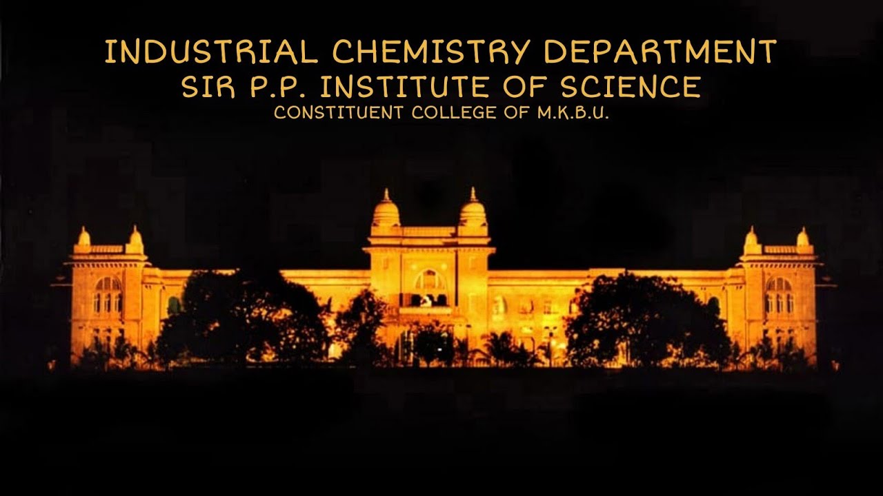 INDUSTRIAL CHEMISTRY DEPARTMENT, SIR P.P. INSTITUTE OF SCIENCE, BHAVNAGAR