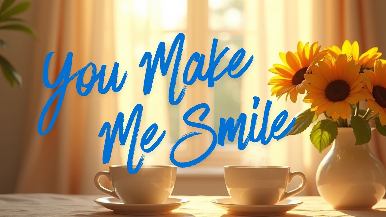 You Make Me Smile - Share with someone who makes you smile :)