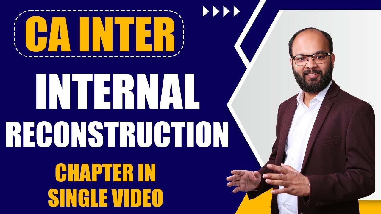 Internal Reconstruction Chapter In Single Video | CA Intermediate Advanced Accounting Chapter–6