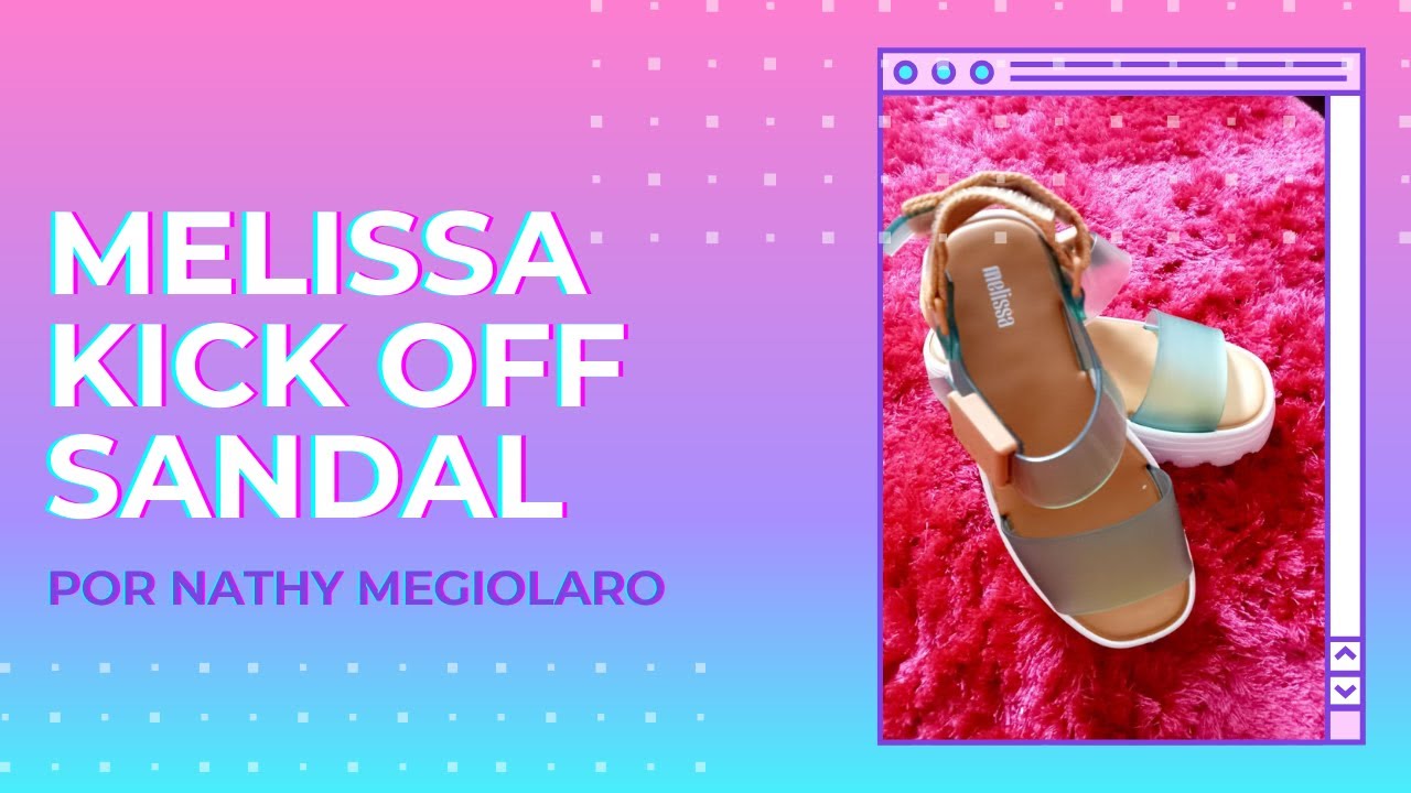 Resenha Melissa Kick Off Sandal, por Nathy Megiolaro (2021)