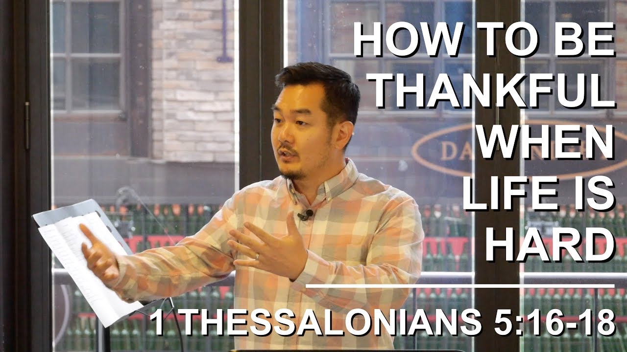 How To Be Thankful When Life Is Hard | 1 Thessalonians 5:16-18