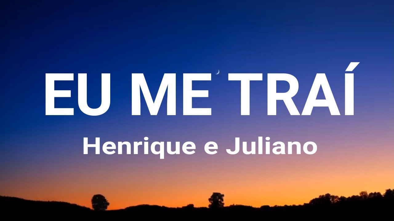 Henrique e Juliano - EU ME TRA&Iacute; (letra / legendado)