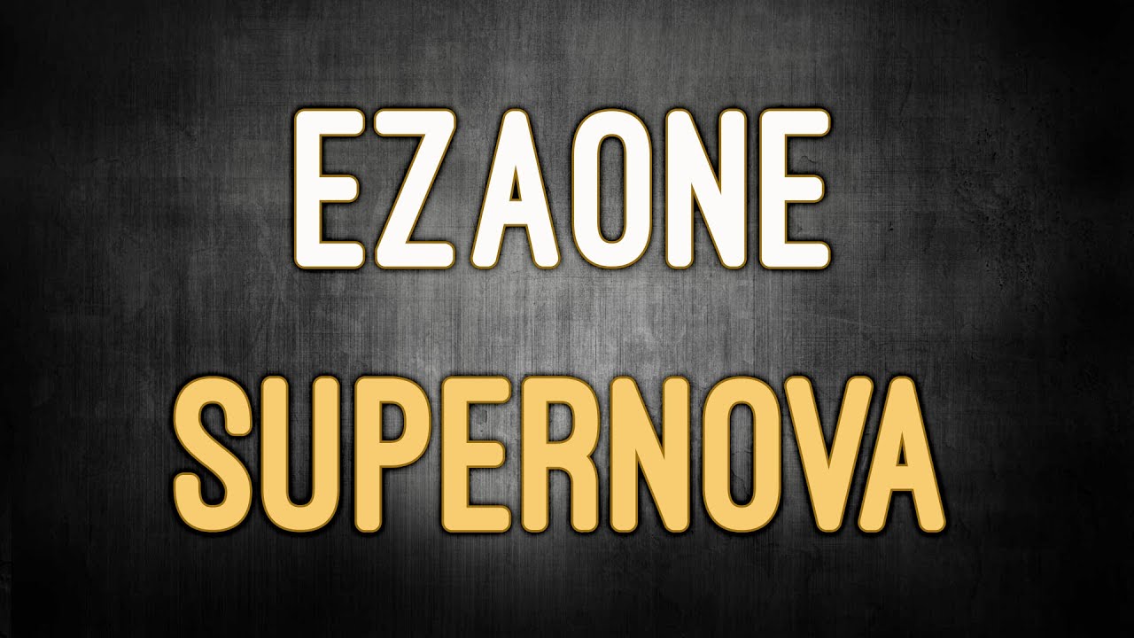 EzaOne - Supernova 🎧