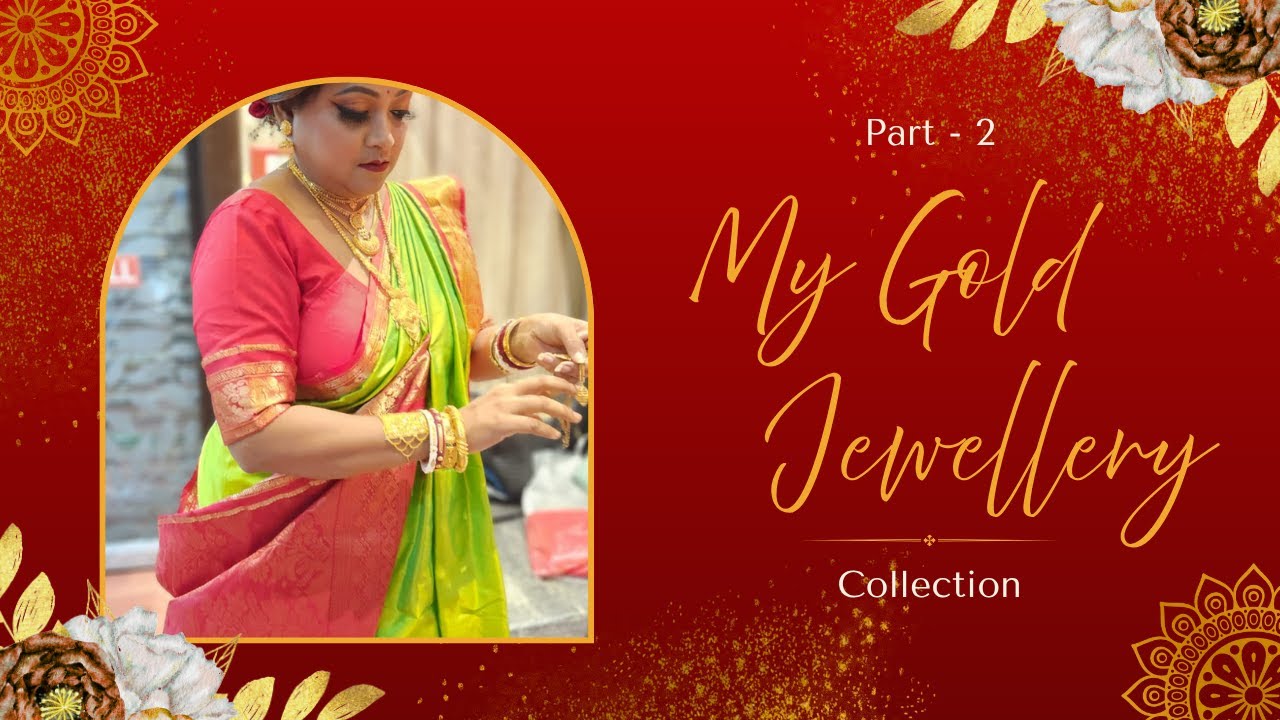 My Gold Jewellery Collection 2| Gold Bangle Collection | আমার সোনার গয়নার কালেকশন 2| চুড়ি কালেকশন