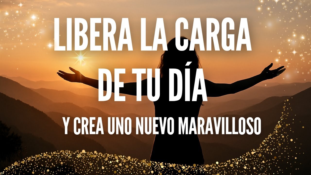 Transforma tu energía al final del día: Meditación para abrirte a los milagros.
