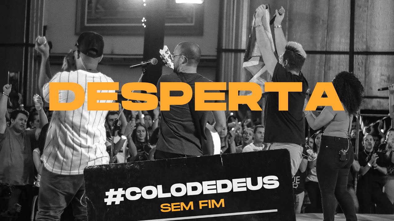DESPERTA #COLODEDEUSSEMFIM // COLO DE DEUS