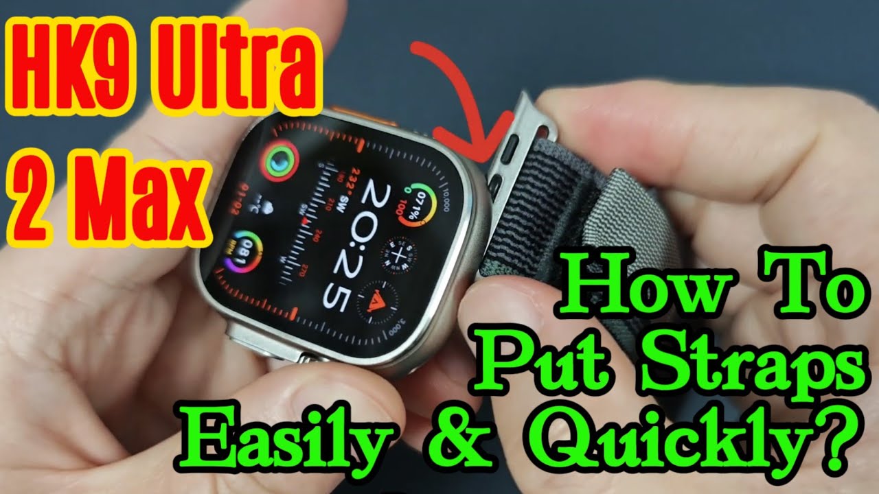 HK9 Ultra 2 Max Smartwatch-How to Put Straps Easily and Quickly? Workable for other copies? HK8 Pro