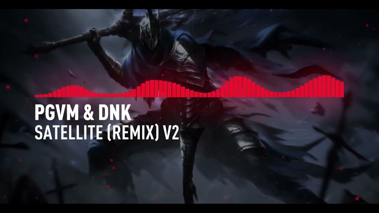 PGVM & DNK - Satellite Remix V2