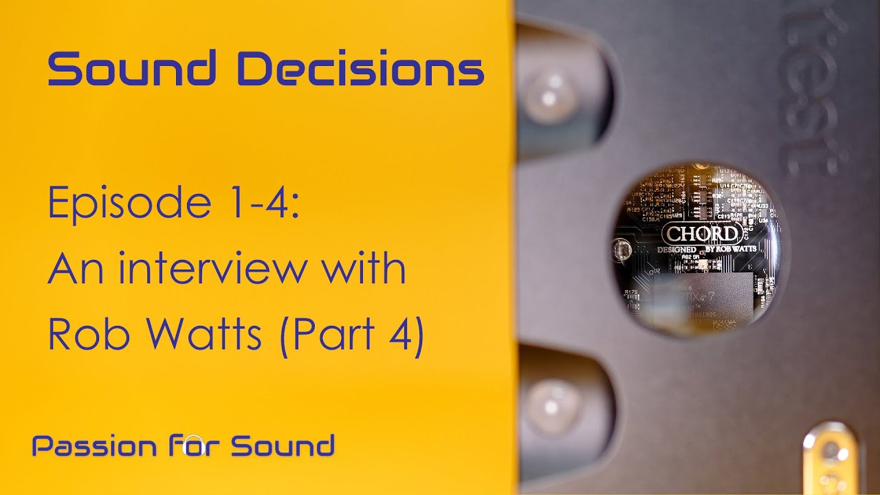 Interview with Chord Electronics' Rob Watts - Part 4: Why Up-Scaling is Better and Why MQA is Not