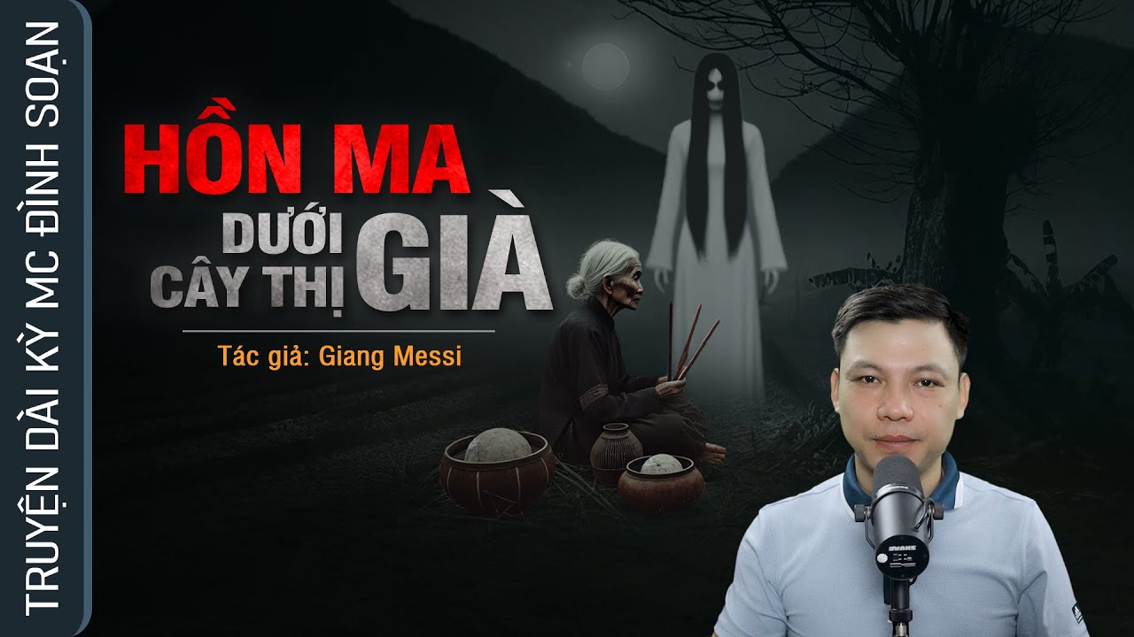 HỒN MA DƯỚI CÂY THỊ GIÀ - Nghe truyện ma QUỶ NGỰ NHÀ HOANG MC Đình Soạn kể Sợ