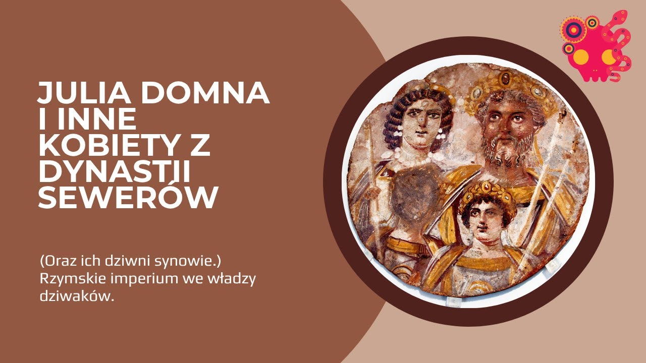 Dziwne dzieje rzymskiej dynastii Sewer&oacute;w - kobiety władzy i ich dziwni synowie.