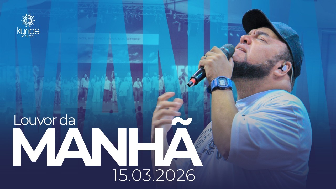 Louvor da Manhã | 15.03.26