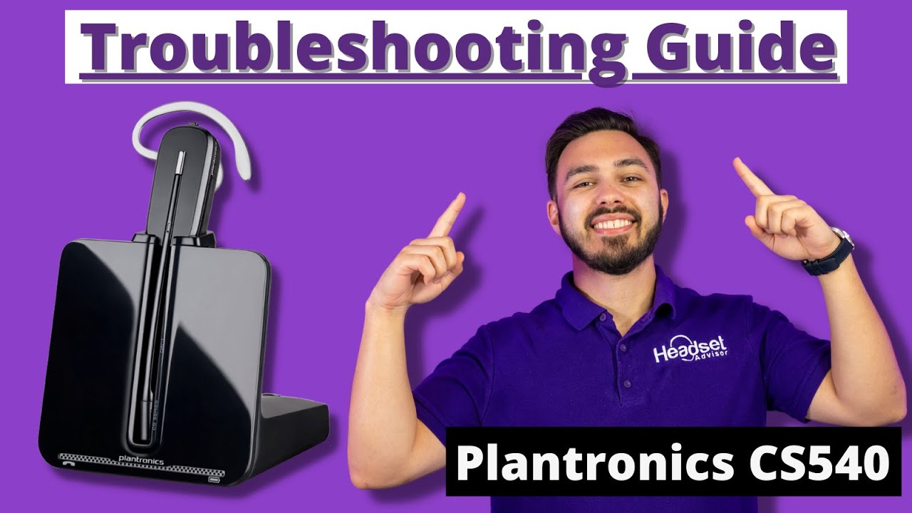 Plantronics CS540 Troubleshooting Guide!