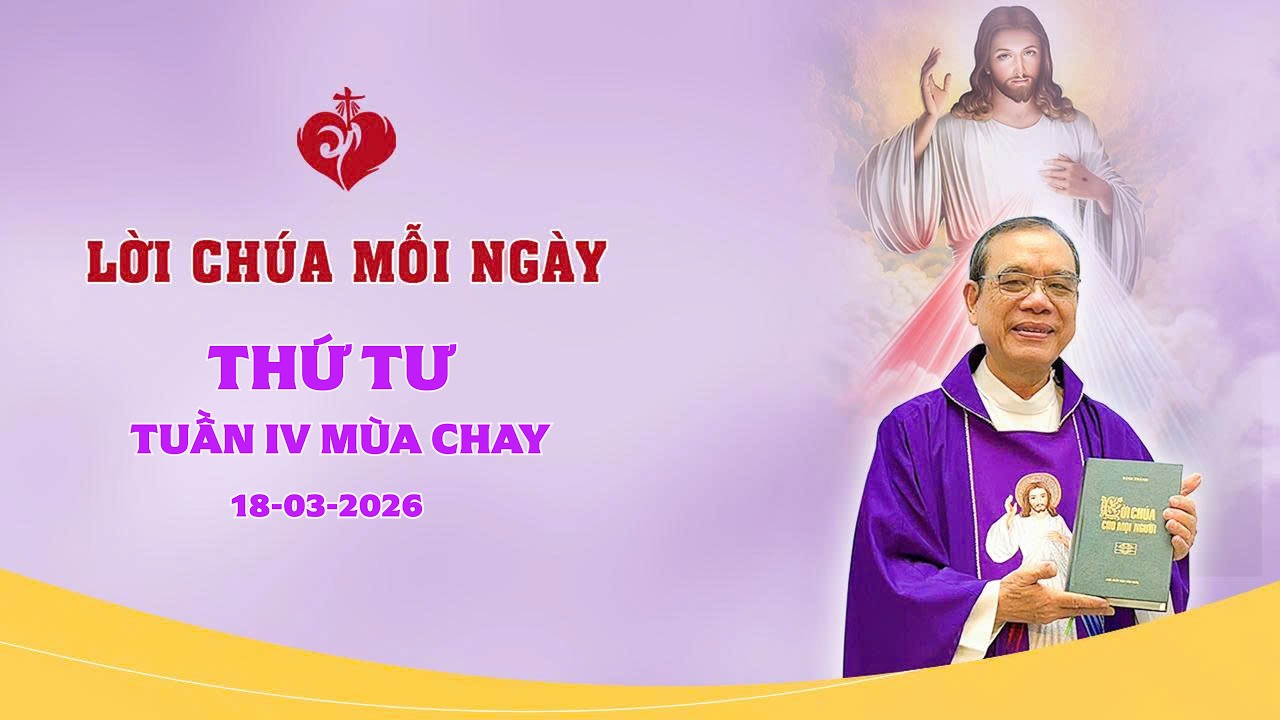 LỜI CHÚA - THỨ TƯ TUẦN IV MÙA CHAY | 18/03/2026