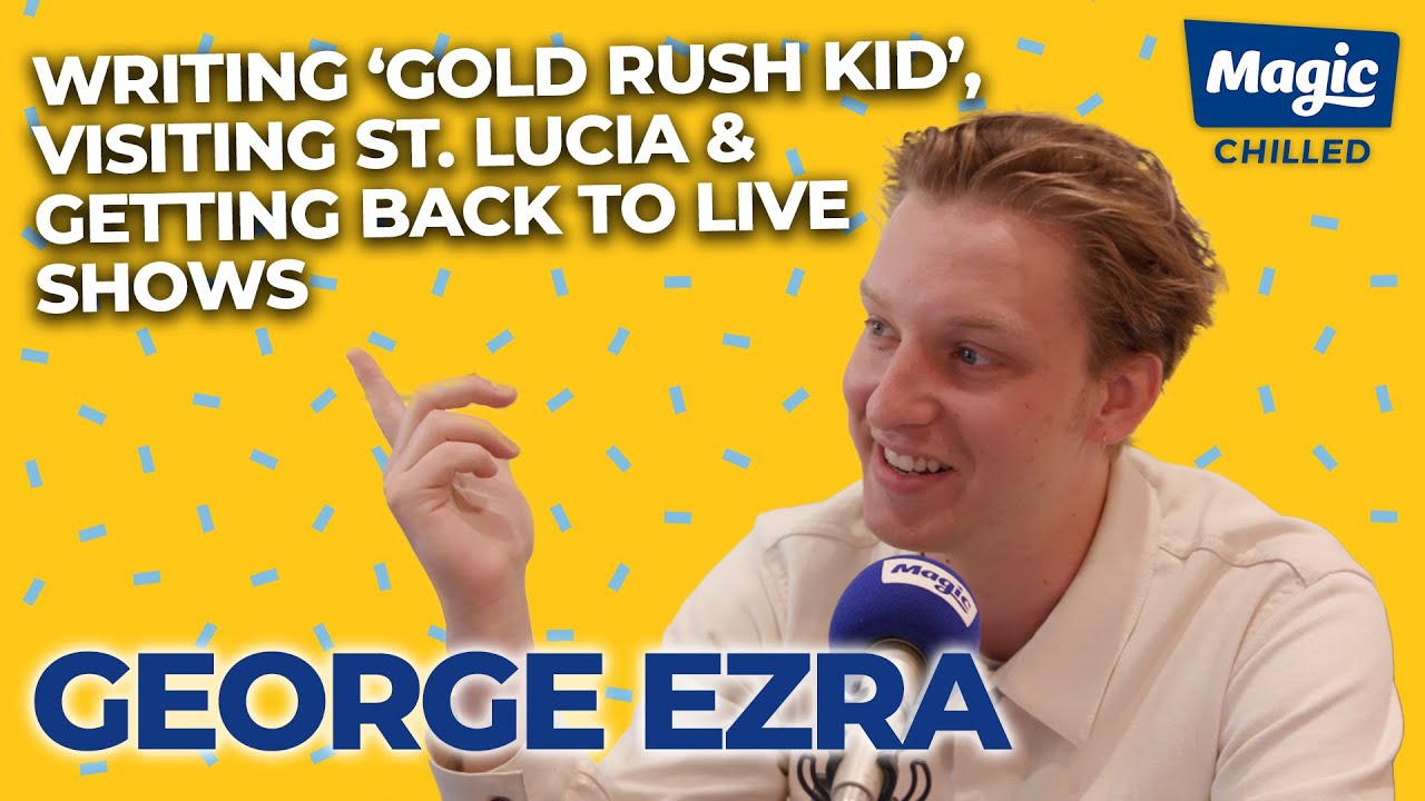 George Ezra on his new music and lyric inspiration | Magic Chilled Up Close with Kat Shoob