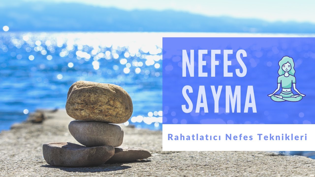 Nefes Sayma Tekniği | Rahatlatıcı Nefes Teknikleri