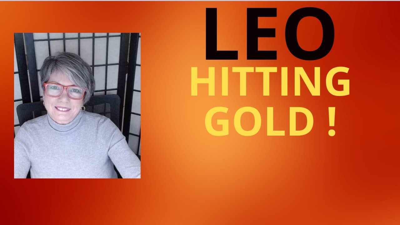 LEO ~ HUGE BENEFITS ! HITTING GOLD ! JAN. 19-25/26